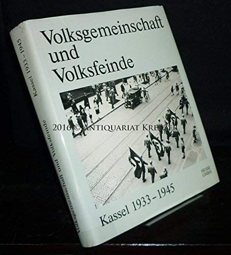 9783924259013: Volksgemeinschaft und Volksfeinde: Kassel 1933-1945 (Kassel in der Zeit des Nationalsozialismus)