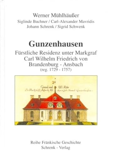 Gunzenhausen: Fürstliche Residenz unter Markgraf Carl Wilhelm Friedrich von Brandenburg-Ansbach (...