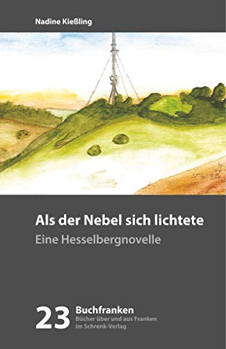 Stock image for Als der Nebel sich lichtete: Eine Hesselbergnovelle (Buchfranken / Bcher aus und ber Franken) for sale by medimops