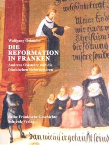Beispielbild fr Die Reformation in Franken: Andreas Osiander und die frnkischen Reformatoren zum Verkauf von medimops
