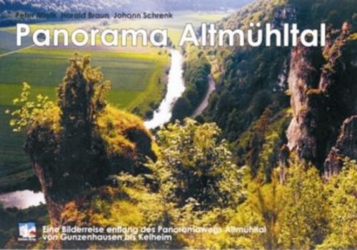 Imagen de archivo de Panorama Altmhltal: Eine Bilderreise entlang des Panaorama-Wanderwegs Altmhltal von Gunzenhausen bis Kelheim a la venta por Versandantiquariat BUCHvk