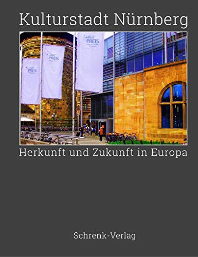 Beispielbild fr Kulturstadt Nrnberg : Herkunft und Zukunft in Europa zum Verkauf von Buchpark