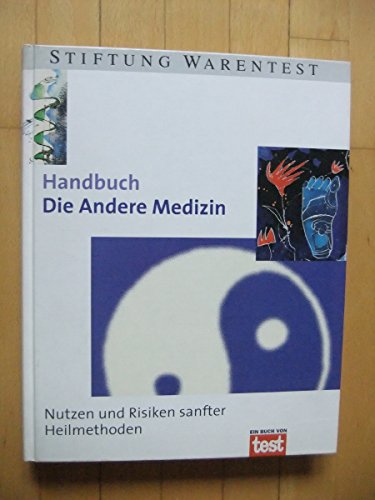 Stock image for Handbuch Die andere Medizin. Nutzen und Risiken sanfter Heilmethoden for sale by medimops