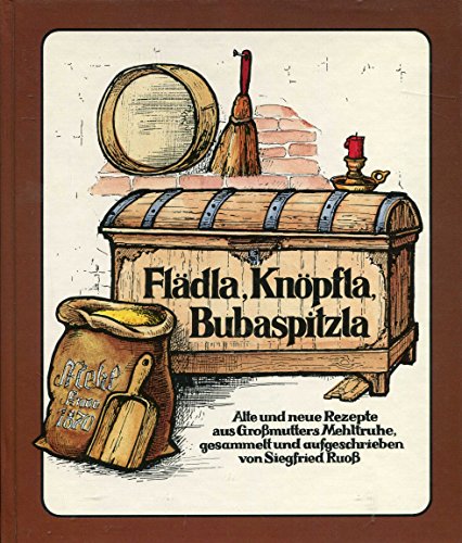 Beispielbild fr Fldla, Knpfla, Bubaspitzla. Alte und neue Rezepte aus Gromutters Mehltruhe zum Verkauf von medimops