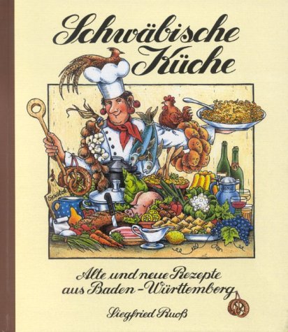 Beispielbild fr Schwbische Kche. Alte und neue Rezepte aus Baden- Wrttemberg zum Verkauf von medimops