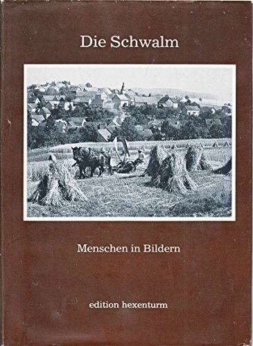 Die Schwalm, Menschen in Bildern: 107 historische Photographien (Historische Schwalm-Bibliothek) (German Edition) (9783924296018) by Retzlaff, Hans