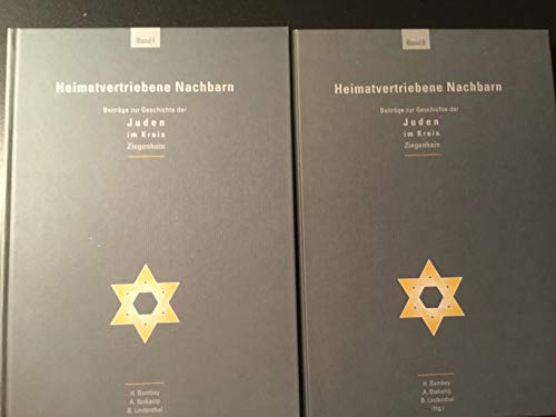 Heimatvertriebene Nachbarn: Beitrage Zur Geschichte Der Juden Im Kreis Ziegenhain [Complete 2 Vol...