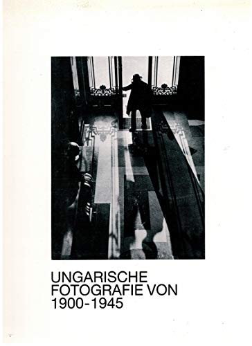 9783924302245: Ungarische Fotografie von 1900-1945. Eine Ausstelung im Rahmen der Auslandskulturtage der Stadt Dortmund mit der Volksrepublik Ungarn 20. Mai-28. Juni 1987