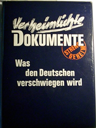 Verheimlichte Dokumente: Was den Deutschen Verschwiegen Wird.