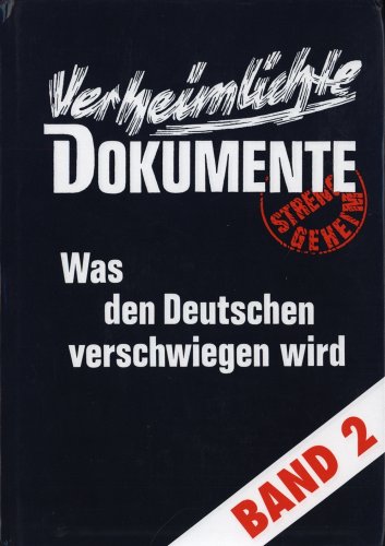 Verheimlichte Dokumente. Was Den Deutschen Verschwiegen Wird Band 2