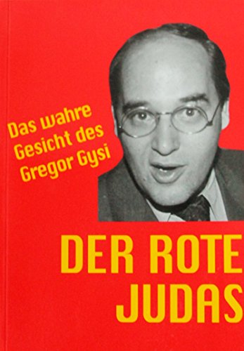 9783924309572: Der rote Judas. Das wahre Gesicht des Gregor Gysi