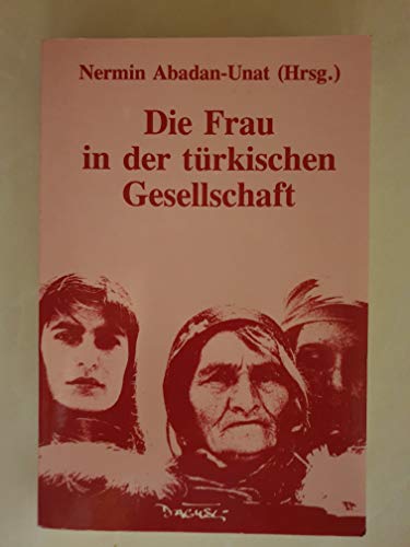 Die Frau in der türkischen Gesellschaft - Nermin: Hrsg.) Abadan-Unat
