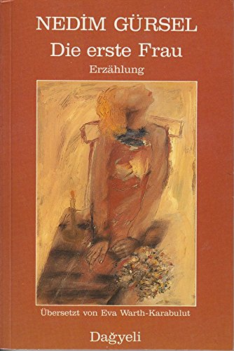 Beispielbild fr Die erste Frau : Erzhlung. Aus d. Trk. von Eva Warth-Karabulut zum Verkauf von Antiquariat  Udo Schwrer
