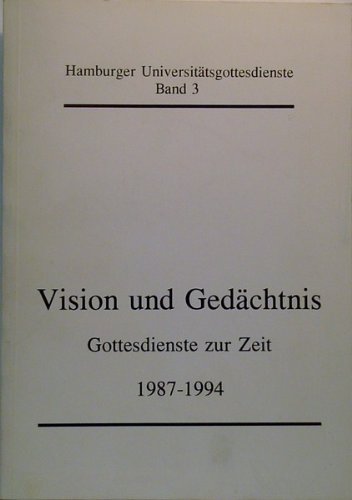 Beispielbild fr Hamburger Universitatsgottesdienste: Vision und Gedchtnis - Gottesdienste zur Zeit 1987 - 1994 zum Verkauf von Versandantiquariat Felix Mcke