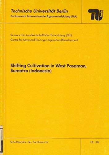 9783924333645: Shifting Cultivation in West Pasaman, Sumatra, Indonesia: No 102 (TU-Berlin series)