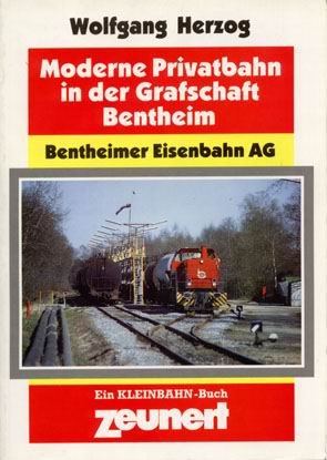 Moderne Privatbahnen in der Grafschaft Bentheim - Bentheimer Eisenbahn AG - Ein Kleinbahn-Buch - Herzog Wolfgang