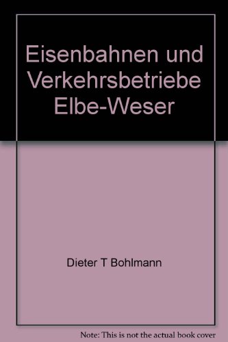 Eisenbahnen und Verkehrsbetriebe Elbe-Weser - Die Geschichte der Gesellschaft und ihrer Vorgängerbahnen - Bohlmann, Dieter-Theodor