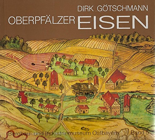Stock image for Oberpflzer Eisen. Oberpflzer Eisen. Bergbau und Eisengewerbe im 16. und 17. Jahrhundert for sale by medimops