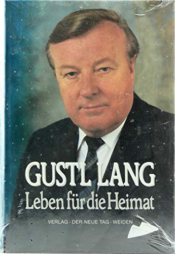 Gustl Lang. Leben für die Heimat