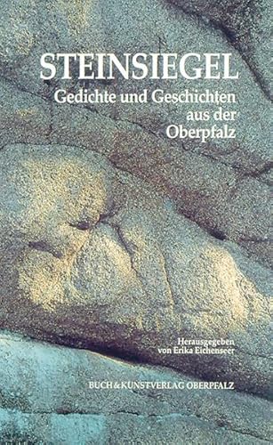 Stock image for Steinsiegel. Gedichte und Geschichten aus der Oberpfalz. for sale by Abrahamschacht-Antiquariat Schmidt