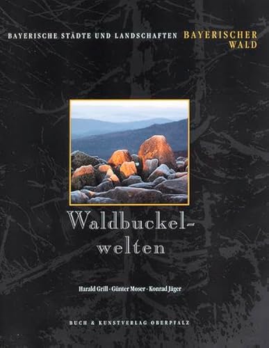 Imagen de archivo de Waldbuckelwelten. Bayerischer Wald a la venta por medimops
