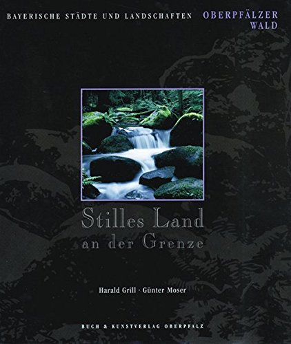 Imagen de archivo de Stilles Land an der Grenze: Oberpflzer Wald a la venta por medimops