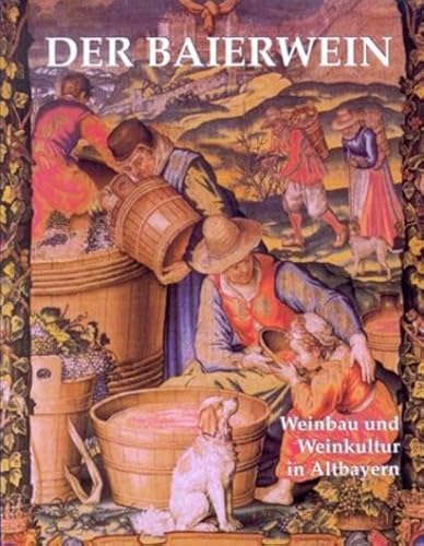 9783924350970: Der Baierwein: Weinbau und Weinkultur in Altbayern