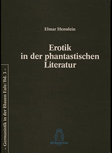 9783924368661: Erotik in der phantastischen Literatur (Germanistik in der Blauen Eule) (German Edition)