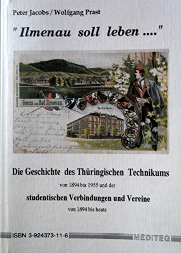 Ilmenau soll leben . . . : Die Geschichte des Thüringischen Technikums von 1894 bis 1955 und der stu - Jacobs, Peter