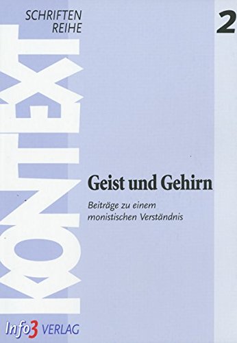 Stock image for Schriftenreihe KONTEXT, Band 2: Geist und Gehirn. Beitrge zu einem monistischen Verstndnis for sale by medimops