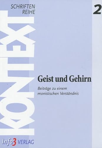 Stock image for Schriftenreihe KONTEXT, Band 2: Geist und Gehirn. Beitrge zu einem monistischen Verstndnis for sale by medimops