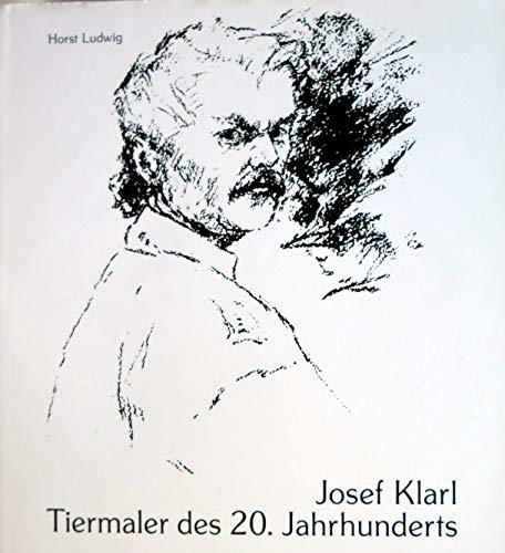 Josef Klarl: Tiermaler des 20. Jahrhunderts (German Edition) (9783924392123) by Ludwig, Horst