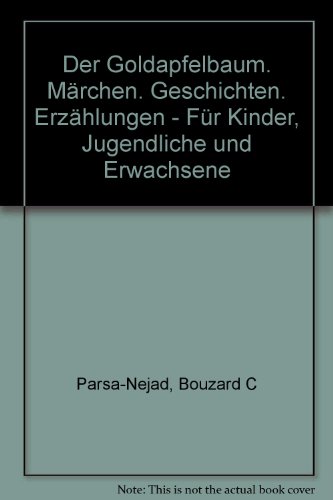 Der Goldapfelbaum: Märchen. Geschichten. Erzählungen - Für Kinder, Jugendliche und Erwachsene