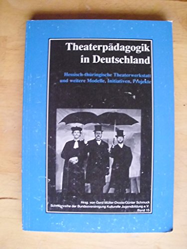 9783924407148: Theaterpdagogik in Deutschland: Hessisch-thringische Theaterwerkstatt und weitere Modelle, Initiativen, Projekte (Livre en allemand)