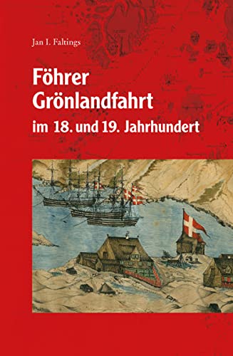 Föhrer Grönlandfahrt im 18. und 19. Jahrhundert: und ihre ökonomische, soziale und kulturelle Bedeutung für die Entwicklung einer spezifisch ... (Neue Folge))