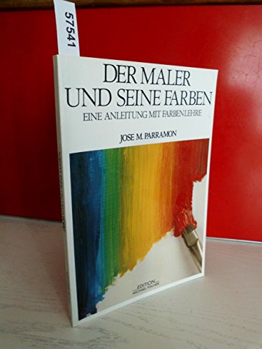 Der Maler und seine Farben : Eine Anleitung mit Farbenlehre. Aus dem Französischen übertragen von...