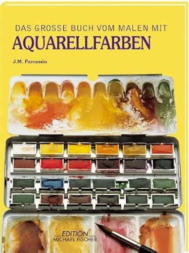 Das große Buch vom Malen mit Aquarellfarben. Geschichte, Technik, Material, Themen, Theorie und P...