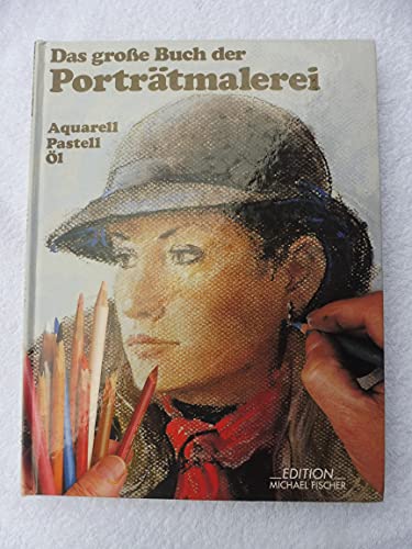 Imagen de archivo de Das groe Buch der Portrtmalerei - Aquarell, Pastell, l. a la venta por Worpsweder Antiquariat