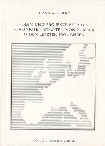 9783924444037: Ideen und Projekte betreffend die Vereinigten Staaten von Europa in den letzten 100 Jahren