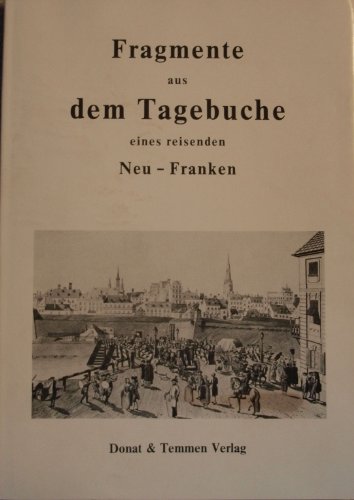 9783924444105: Fragmente aus dem Tagebuche eines reisenden Neu-Franken (Livre en allemand)