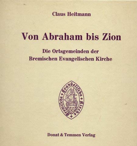 Beispielbild fr Von Abraham bis Zion. Die Ortsgemeinden der Bremischen Evangelischen Kirche. zum Verkauf von Antiquariat Knacke