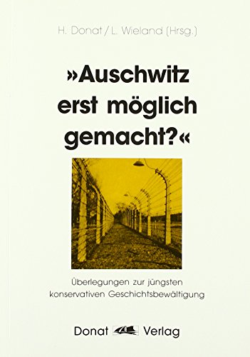 Beispielbild fr Auschwitz erst mglich gemacht'? berlegungen zur jngsten konservativen Geschichtsbewltigung. Enthlt: Holocaust und 'Historikerstreit' von Leonidas E. Hill: Brderlichkeit nach Auschwitz? Zum Verhltnis von Juden und Christen in Deutschland, von Klaus Wedemeier. Treitschke redivivus? Ernst Nolte und die Juden, von Julius H. Schoeps. et al. zum Verkauf von Worpsweder Antiquariat