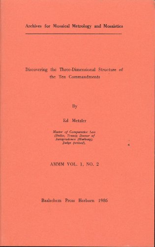 Imagen de archivo de Discovering the Three-Dimensional Structure of the Ten Commandments (Archives for Mosaical Metrology and Mosaistics AMMM Vol. No. 4) a la venta por Lime Works: Books Art Music Ephemera Used and Rare