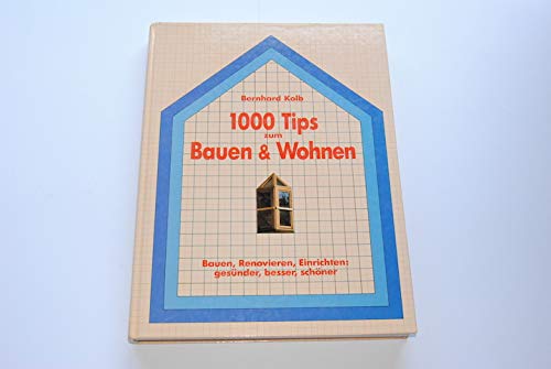 Imagen de archivo de 1000 Tips zum Bauen & Wohnen. Bauen, Renovieren, Einrichten - gesnder, besser, schner a la venta por medimops