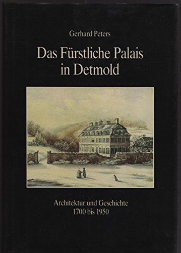 Beispielbild fr Das Frstliche Palais in Detmold: Architektur und Geschichte 1700 Bis 1950. Signiertes Exemplar. zum Verkauf von Antiqua U. Braun