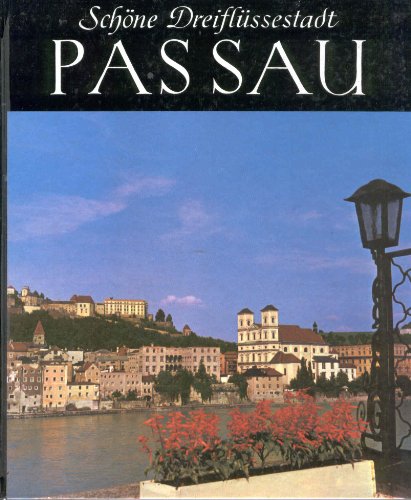 Stock image for Schone Dreiflssestadt Passau : Einl. v. Hans Kapfinger. Bildunterschriften dtsch.-engl.-franzs. for sale by Vashon Island Books