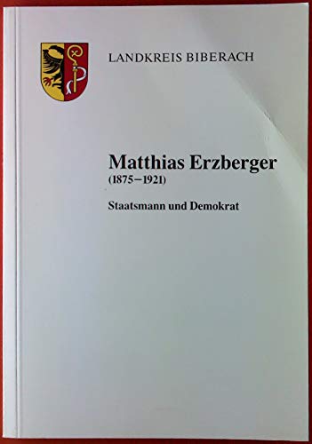 9783924489366: Matthias Erzberger (1875-1921): Staatsmann und Demokrat