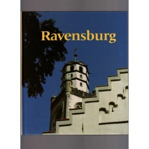 Ravensburg : Porträt einer ehemaligen Freien Reichsstadt. - Ravensburg. - Lutz, Alfred J. (Text) / Klauser, Hermann (Foto)
