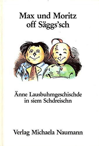 9783924490263: Max und Moritz off Sggs'sch. nne Lausbuhmgeschischde in siem Schdreischn