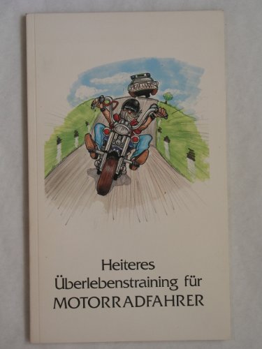 Beispielbild fr Heiteres berlebenstraining fr Motorradfahrer zum Verkauf von Versandantiquariat Felix Mcke